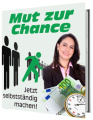 Mut zur Chance - Jetzt selbstständig machen!