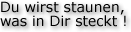 Du wirst staunen, was in Dir steckt!
