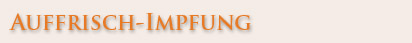 Auffrischimpfung Auffrischimpfung