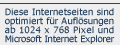 Diese Internetseiten sind optimiert für Auflösungen ab 1024 x 768 Pixel und Microsoft Internet Explorer