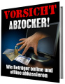 Vorsicht Abzocker! - Wie Betr&uuml;ger online und offline abkassieren