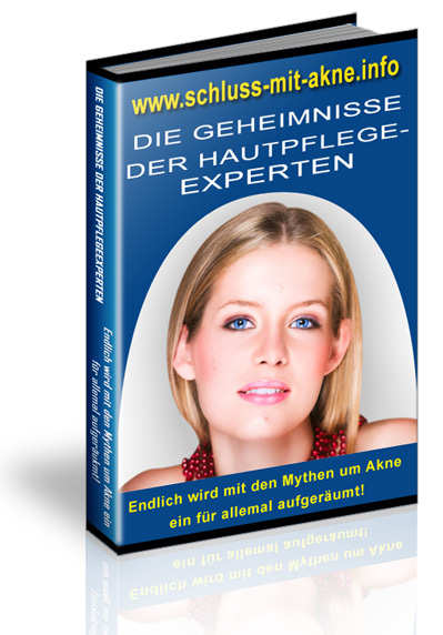 Ebook - Schlu&szlig; mit Akne - Die Geheimnisse der Hautpflege Experten! Sofort downloaden zum Einf&uuml;hrungspreis!