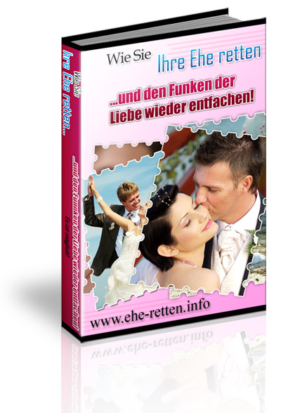 Wie Sie eine Trennung / Scheidung verhindern! Tipps f&uuml;r eine gl&uuml;ckliche Beziehung, Ehe, Partnerschaft, Freundschaft!