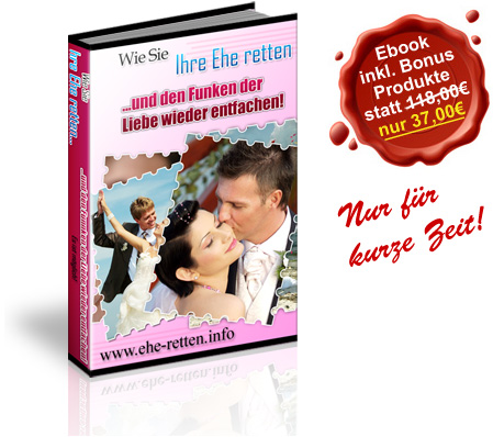 Wie Sie eine Trennung / Scheidung verhindern! Tipps f&uuml;r eine gl&uuml;ckliche Beziehung, Ehe, Partnerschaft, Freundschaft!