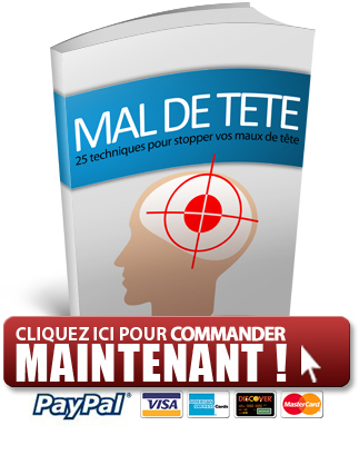 commander maintenant les 25 techneiques pour ARRETER le MAL de TETE