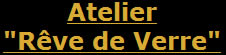Atelier R�ve de Verre