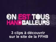 Découvrez les clips sur le site de la FFHB >>
