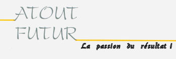 ATOUT FUTUR - La passion du r�sultat