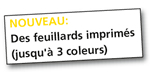 NOUVEAU: Des feuillards imprimés (jusqu'à 3 coleurs)