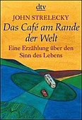 Das Cafe am Rande der Welt - John Strelecky - portofrei bestellen