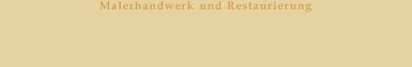Malerhandwerk und Restaurierung