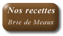 nos recettesbrie de meaux