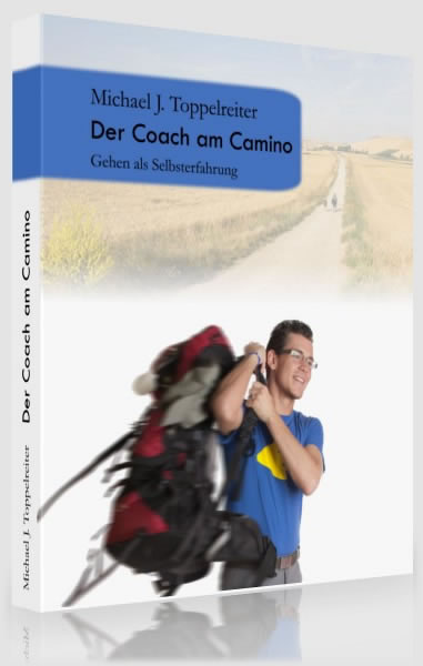 E-Book: Der Coach am Camino (Jakobsweg) von Michael J. Toppelreiter