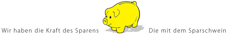 Wir haben die Kraft des Sparens / Die mit dem Sparschwein