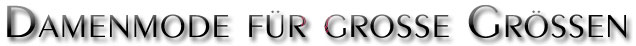 Damenmode f�r grosse Gr�ssen