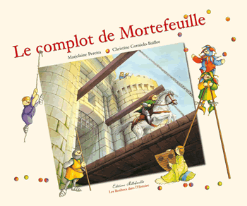 Les Bonbecs dans l'Histoire : Le Complot de Mortefeuille - Editions MILLEFEUILLE