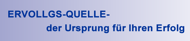ERVOLLGS-Quelle - der Ursprung f&uuml;r Ihren Erfolg