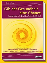Gib der Gesundheit eine Chance. Autor: Günther Mayer