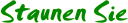 Staunen Sie