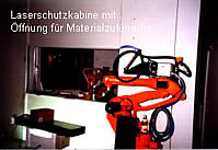 Laserschutzkabine mit �ffnung f�r Materialzuf�hrung