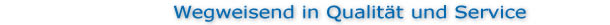 Wegweisend in Qualit�t und Service