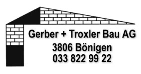 Gerber + Troxler Bau AG - 3806 B�nigen