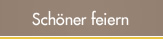 Sch&ouml;ner feiern