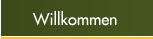 Willkommen