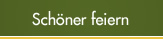Sch&ouml;ner feiern
