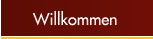 Willkommen