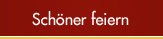 Sch&ouml;ner feiern