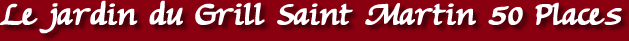 Le Jardin du grill Saint Martin - Hotel - Motel - Grill - Piszzeria - Restaurant pour s�minaire et detente � Verneuil sur Avre proche de Center Parcs dans l'Eure en Haute-Normandie