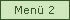 Menü 2