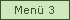 Menü 3