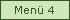 Menü 4