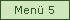 Menü 5