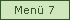 Menü 7