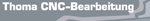 Thoma CNC-Bearbeitung