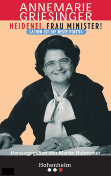 Annemarie Griesinger - Heidenei, Frau Minister!