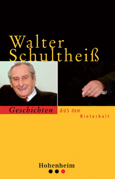Walter Schultheiß - Geschichten aus dem Hinterhalt