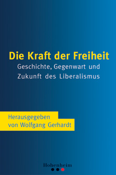 Wolfgang Gerhardt - Die Kraft der Freiheit