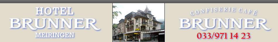 Hotel Brunner  -  Confiserie-Caf� Brunner - Meiringen