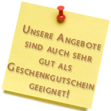 Unsere Angebote sind auch sehr gut als Geschenkgutschein geeignet!