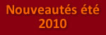 Nouveaut&eacute;s de l'&eacute;t&eacute;. Cliquez pour les d&eacute;couvrir.