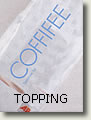 COFFIFEE TOPPING Ein kremiges Cappuccino-H�ubchen zaubert unser Topping-Pulver. Ein Trockenmilcherzeugnis aus entrahmter Milch. Milchzucker angereichert.