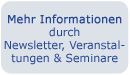 Mehr Informationen durch Newsletter, Veranstaltungen & Seminare