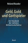 Geld, Gold und die Gottspieler