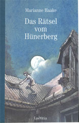 Marianne Haake, Das R�tsel vom H�nerberg. Kinder- und Jugendbuch aus dem Laetitia Verlag