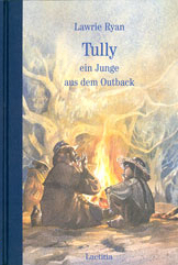 Lawrie Ryan: Tully ein Junge aus dem Outback. Ein Abenteuerbuch f�r Kinder und Jugendliche aus dem Laetitia Verlag
