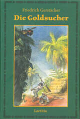 Friedrich Gerstäcker, Die Goldsucher, erschienen im Laetitia-Verlag